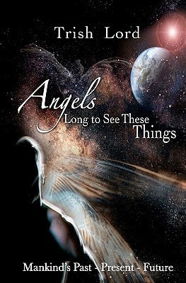 Angels Long to See These Things Mankind's Past - Present - Future