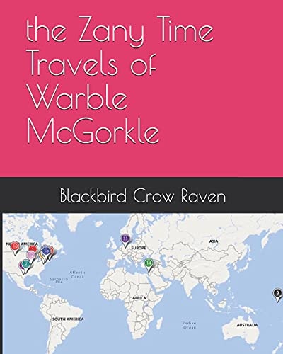 The Zany Time Travels of Warble McGorkle