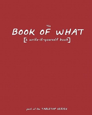 The Book of What A Write-It-Yourself Book