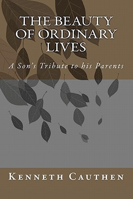 The Beauty of Ordinary Lives A Son's Tribute to His Parents