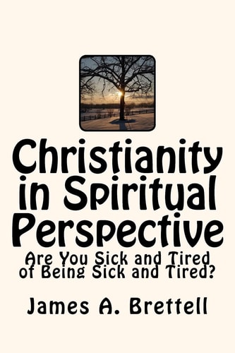 Christianity in Spiritual Perspective Are You Sick and Tired of Being Sick and Tired?