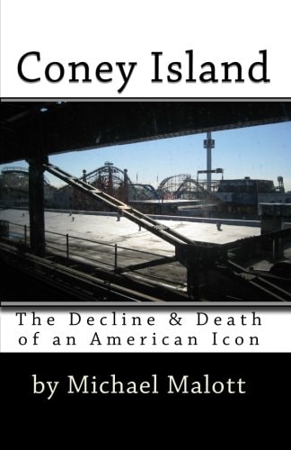 Coney Island The Decline and Death of an American Icon