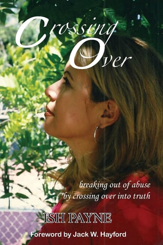 Crossing Over Breaking Out of Abuse by Crossing Over Into Truth