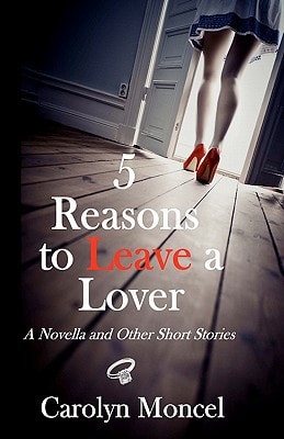 5 Reasons to Leave a Lover A Novella and Other Short Stories