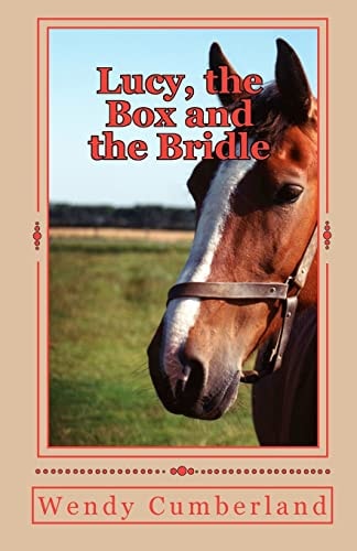 Lucy, the Box and the Bridle An Adventure Into the Past and Future for the Young Horse Rider