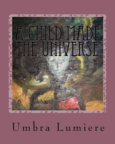 A Child Made the Universe Umbralumiere Moves Schools
