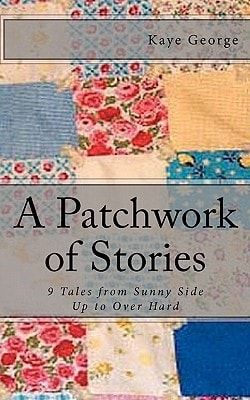 A Patchwork of Stories 9 Tales from Sunny Side Up to Over Hard
