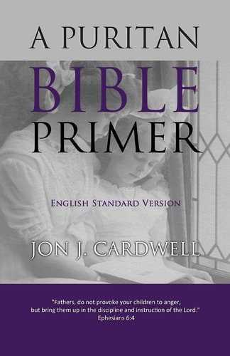 A Puritan Bible Primer English Standard Version