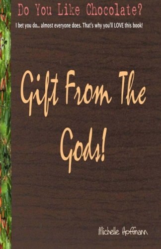 Gift From The Gods All About Chocolate!