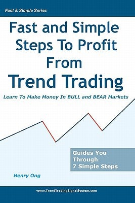 Fast And Simple Steps To Profit From Trend Trading Learn To Make Money In Bull And Bear Markets