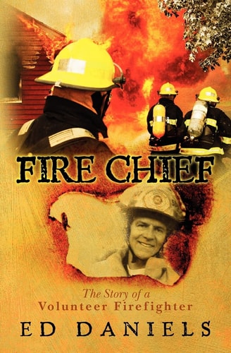 Fire Chief The Story of a Volunteer Firefighter