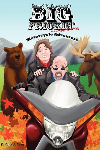 David and Suzanne's Big Frickin' Canadian Motorcycle Adventure