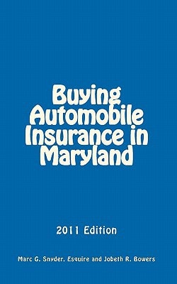 Buying Automobile Insurance in Maryland 2011 Edition