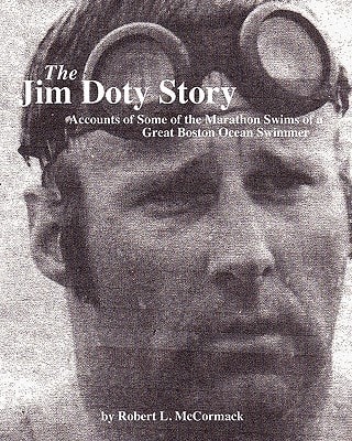 The Jim Doty Story Accounts of Some of the Marathon Swims of a Great Boston Swimmer