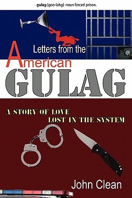 Letters From The American Gulag A Story of Love, Lost in the System