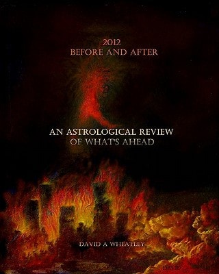 2012 Before and After An Astrological Review of What's Ahead