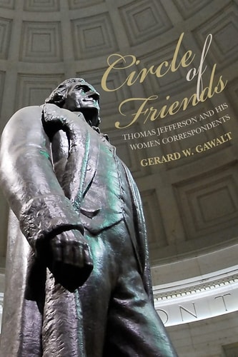 Circle of Friends Thomas Jefferson and His Women Correspondents