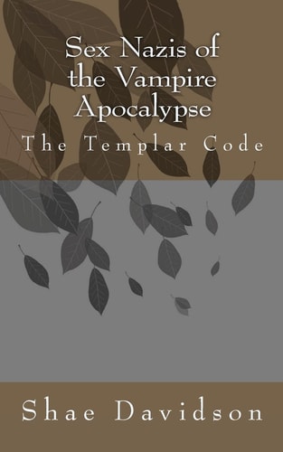 Sex Nazis of the Vampire Apocalypse The Templar Code