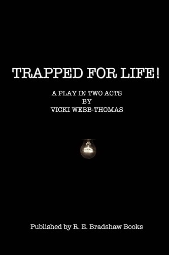 Trapped for Life! A Play in Two Acts.