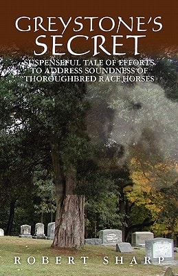 Greystone's Secret Suspenseful Tale of Efforts to Address Soundness of Thoroughbred Race Horses