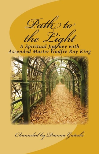 Path to the Light A Spiritual Journey with Ascended Master Godfre Ray King