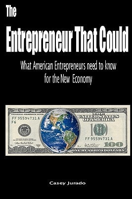 The Entrepreneur That Could What American Entrepreneurs Need To Know for the New Economy