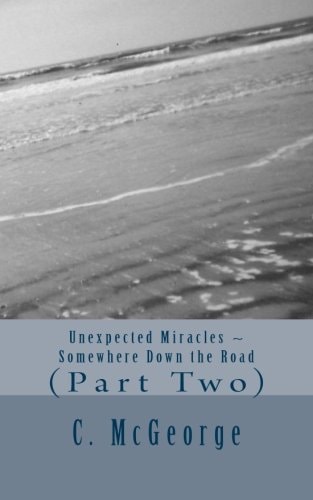 Unexpected Miracles Somewhere Down the Road