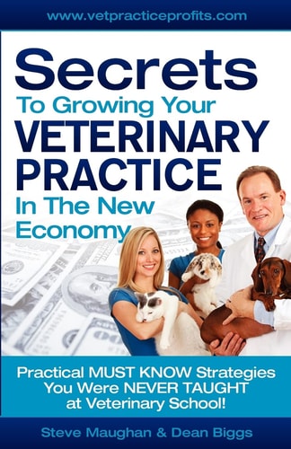 Secrets to Growing Your Veterinary Practice in the New Economy