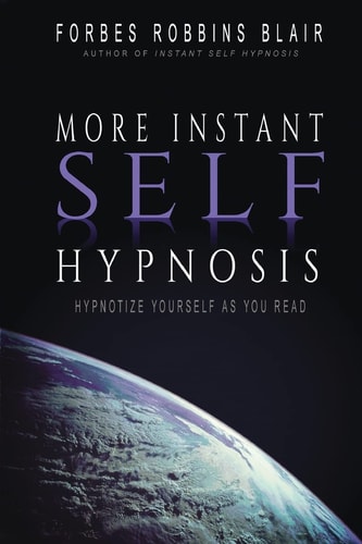 More Instant Self-Hypnosis Hypnotize Yourself As You Read