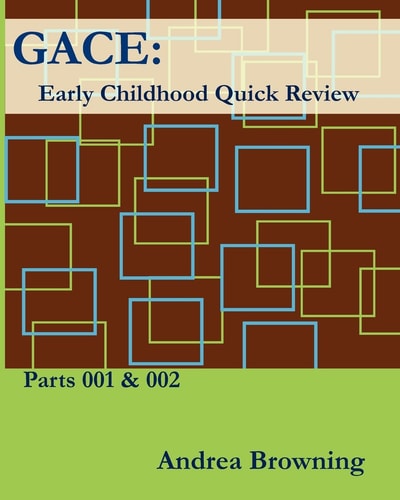 Gace Early Childhood Quick Review Parts 001 & 002