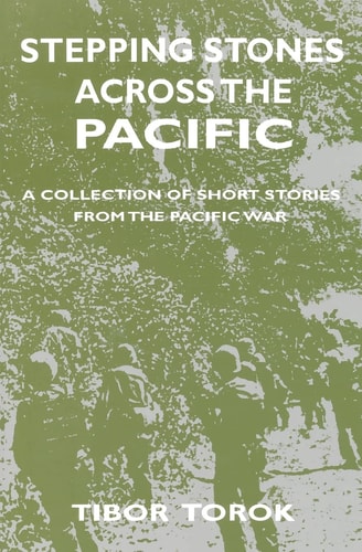 Stepping Stones Across The Pacific A Collection Of Short Stories From The Pacific War