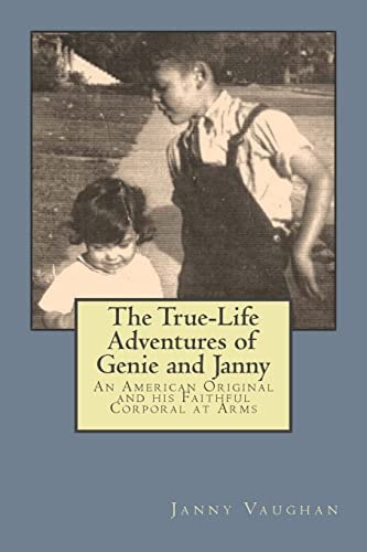 The True-Life Adventures of Genie and Janny An American Original and His Faithful Corporal at Arms