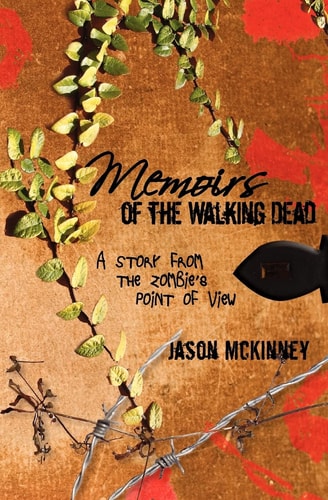Memoirs of the Walking Dead A Story from the Zombie's Point of View