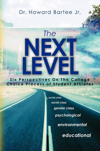 The Next Level Six Perspectives on the College Choice Process of Student Athletes