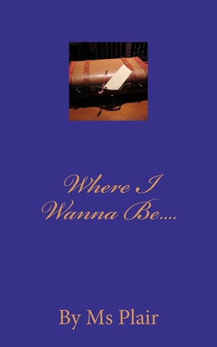 Where I Wanna Be... .