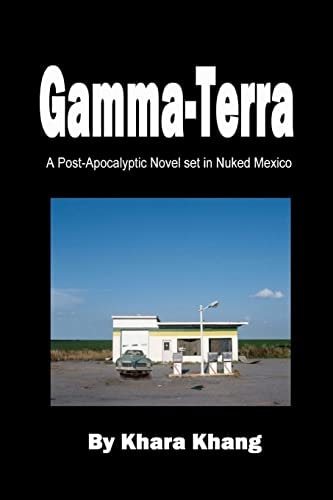 Gamma-Terra A Post-Apocalyptic Novel Set in (Nuked) New Mexico