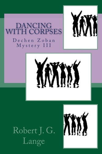 Dancing with Corpses A Dechen Zoban Mystery III