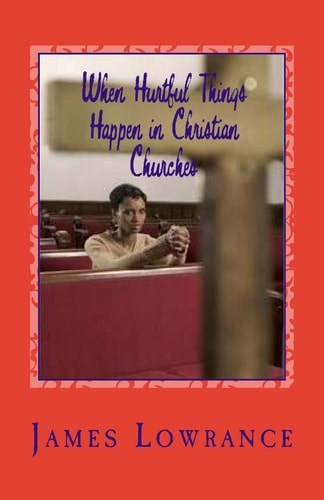 When Hurtful Things Happen in Christian Churches Why People Drop Out of Worship and Fellowship Services