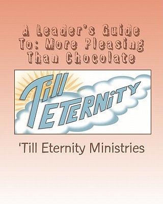 A Leader's Guide To: More Pleasing Than Chocolate A Study on the Book of Esther