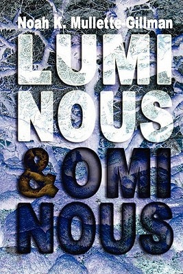 Luminous and Ominous