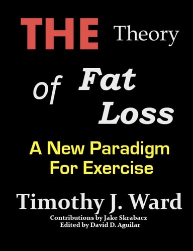 The Theory of Fat Loss A New Paradigm for Exercise