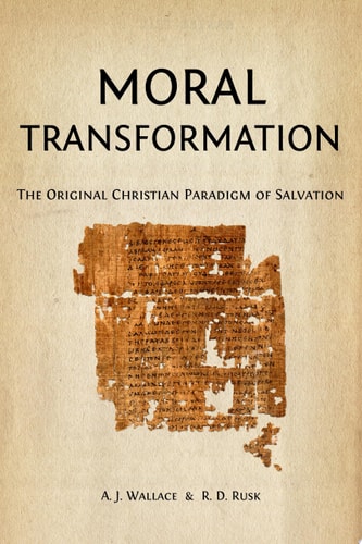Moral Transformation The Original Christian Paradigm of Salvation