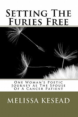 Setting The Furies Free One Woman's Journey As The Spouse Of A Cancer Patient