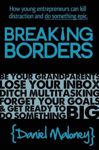 Breaking Borders How Young Entrepreneurs Can Kill Distraction and Do Something Epic.