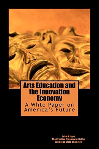 Arts Education and the Innovation Economy Ensuring America's Success in the 21st Century