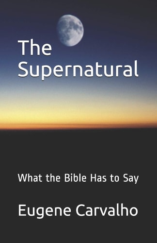 The Supernatural What the Bible Has to Say