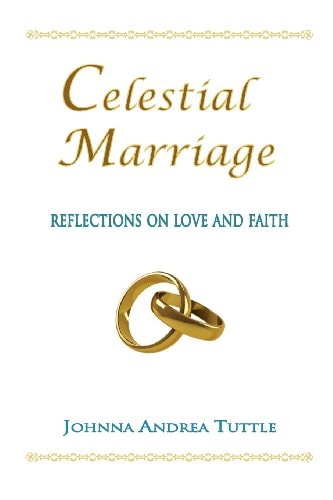 Celestial Marriage Reflections on Love and Faith