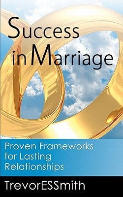 Success in Marriage Proven Frameworks for Lasting Relationships