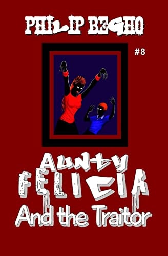 Aunty Felicia and the Traitor Aunty Felicia Series