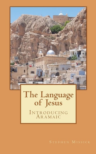 The Language of Jesus Introducing Aramaic
